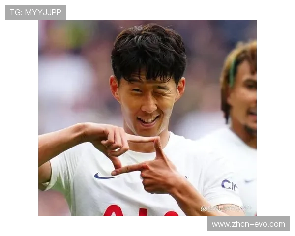 孙兴慜上场时间持续提升推动其在球队战术核心地位进一步加强塑力